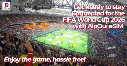 eSIM for FIFA World Cup 2026: Stay Connected Across USA, Canada, and Mexico - AloOui - AloOui eSIM