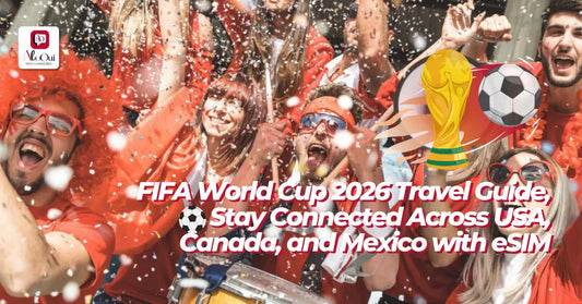 FIFA World Cup 2026 Travel Guide, Stay Connected Across USA, Canada, and Mexico with eSIM - AloOui eSIM