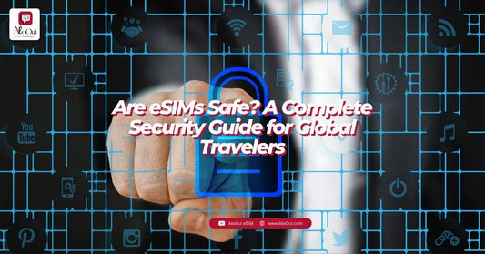 Are eSIMs safe? Complete security guide for global travelers — eSIM vs physical SIM security comparison - AloOui eSIM