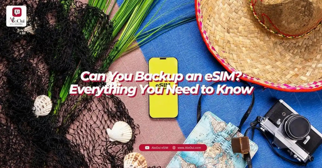 Can You Backup an eSIM? Everything You Need to Know - AloOui - AloOui eSIM