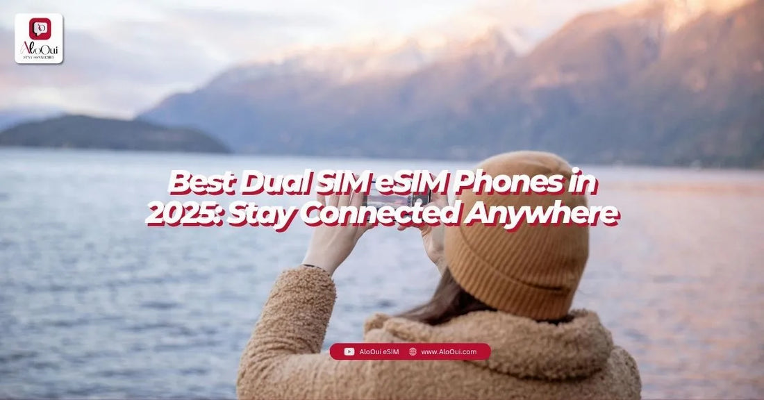 Best dual SIM eSIM phones 2026 — buy AloOui eSIM to stay connected anywhere on iPhone and Android - AloOui eSIM