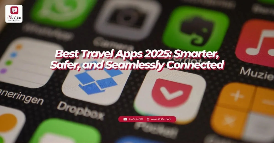 Best travel apps for smarter and safer trips – planning, navigation, safety and budgeting apps with AloOui eSIM - AloOui eSIM