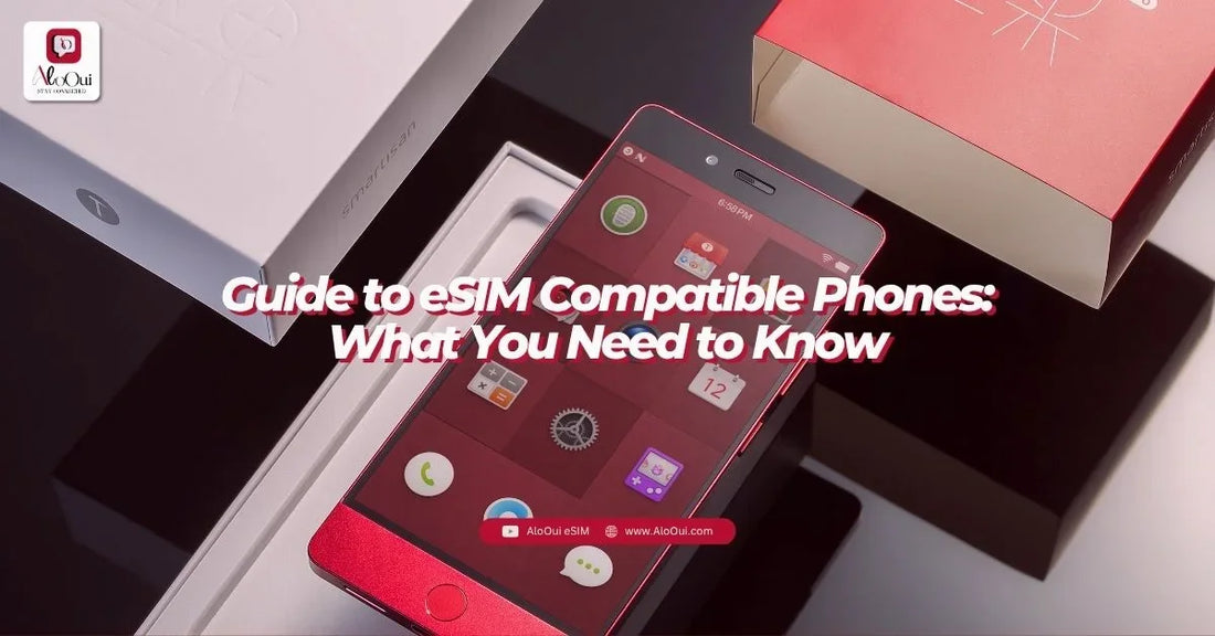 Guide to eSIM Compatible Phones: What You Need to Know - AloOui - AloOui eSIM