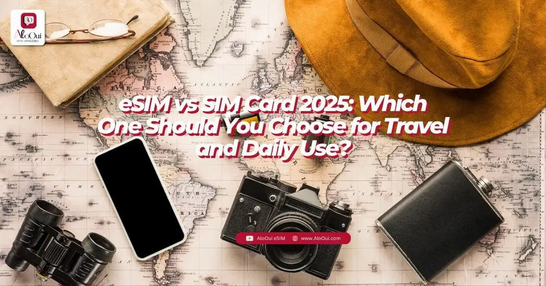 eSIM vs SIM card 2026 — which to choose for travel and daily use, buy AloOui travel eSIM - AloOui eSIM