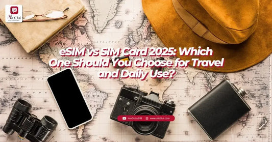 eSIM vs SIM Card: Which One Should You Choose for Travel and Daily Use? - AloOui - AloOui eSIM