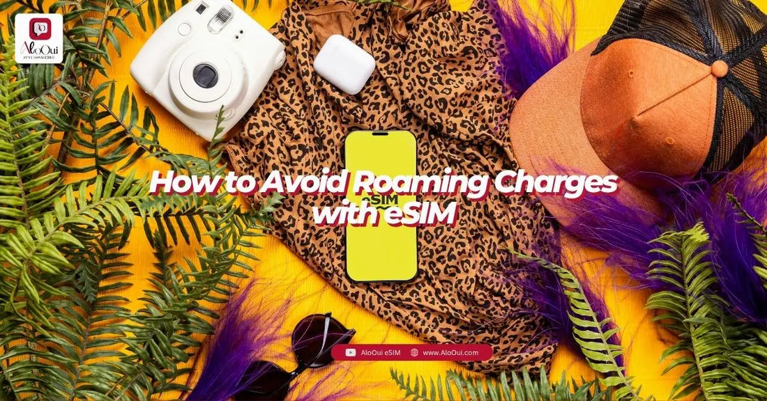 How to avoid roaming charges abroad 2026 — the eSIM fix that works, buy AloOui travel data - AloOui eSIM