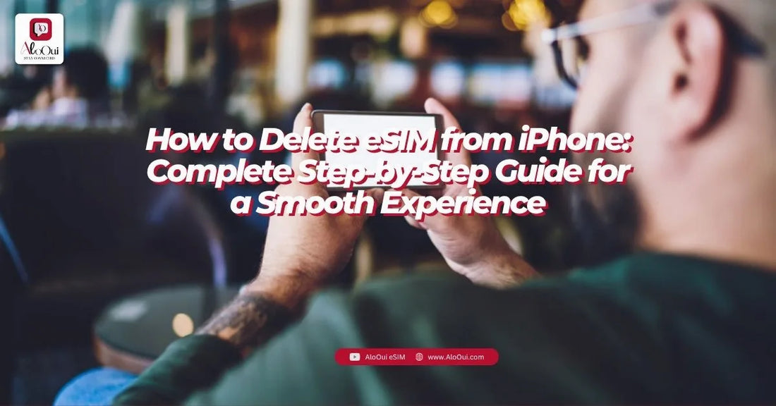 How to delete eSIM from iPhone — step-by-step guide for removing, cancelling and switching eSIM plans - AloOui eSIM