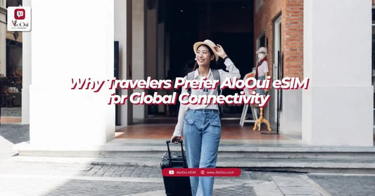 Why travelers choose AloOui eSIM for global connectivity — instant activation, 200+ destinations, no roaming - AloOui eSIM