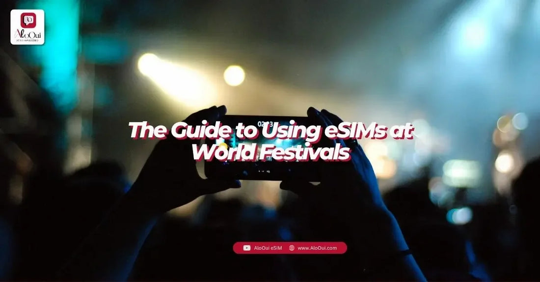 The Guide to Using eSIMs at World Festivals - AloOui - AloOui eSIM